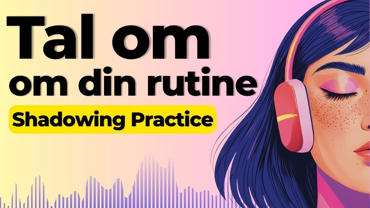 Talk About Your Daily Routine | Shadowing Danish Speaking Practice