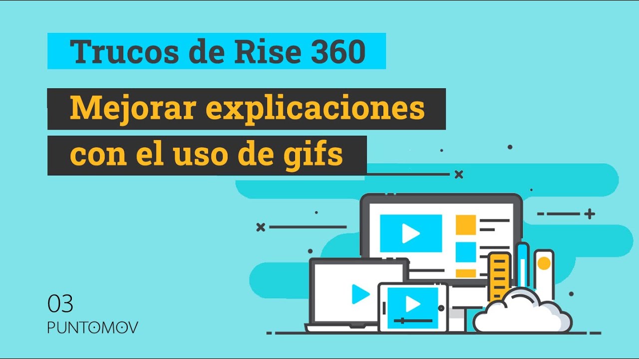 Trucos Rise 360  |  Mejorar explicaciones con el uso de gifs