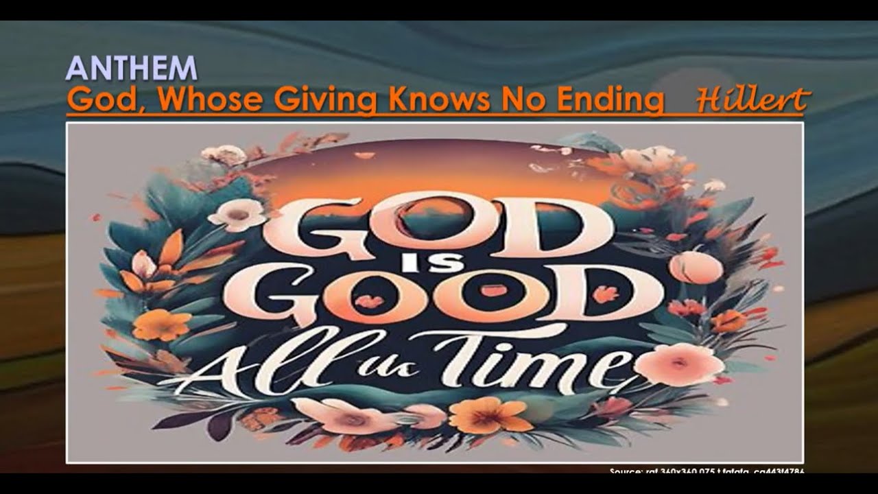 God, Whose Giving Knows No Ending Arr. Richard Hillert