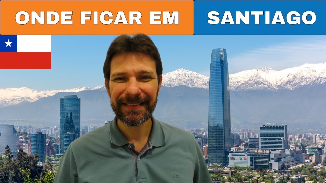 ONDE FICAR EM SANTIAGO DO CHILE | MELHORES BAIRROS | MELHORES HOTÉIS