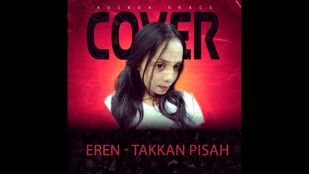 TAKKAN PISAH - EREN ( COVER BY ADINDA GRACE )