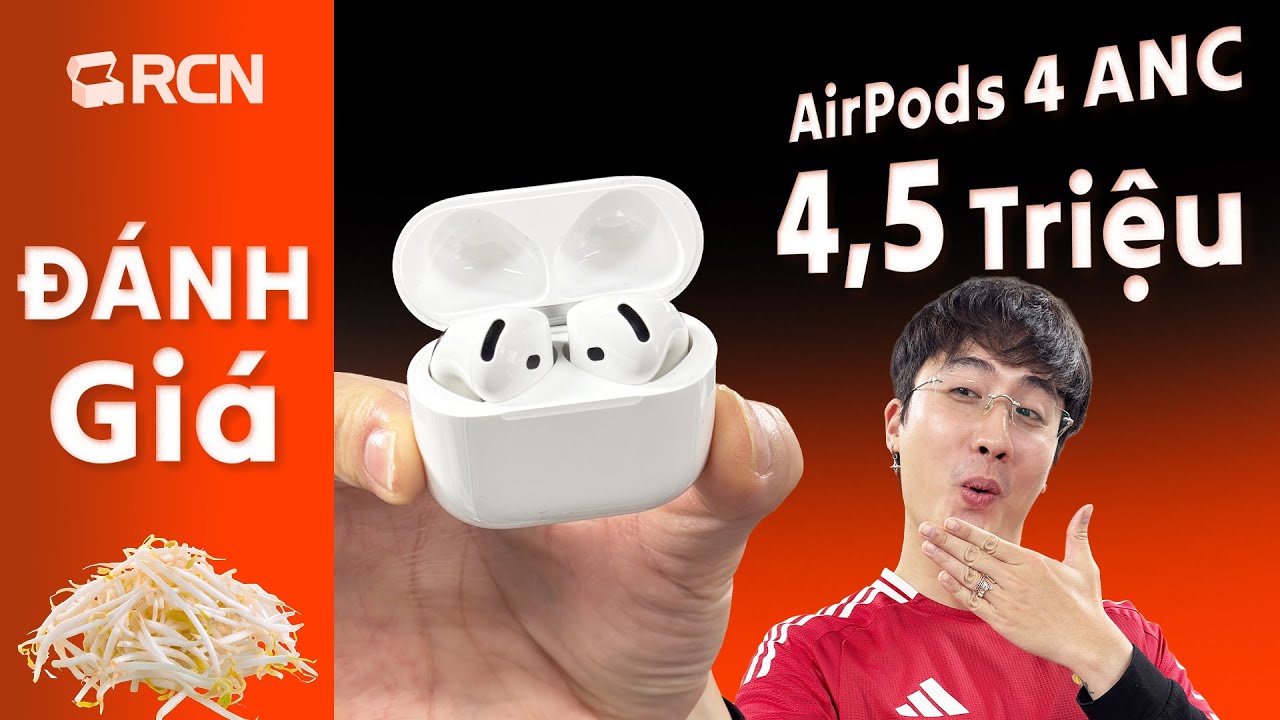 Tầm này chốt Airpods 4 ANC hợp lí không?