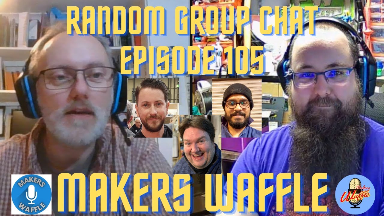 Makers Waffle Episode 105 - Random Group Chat #2