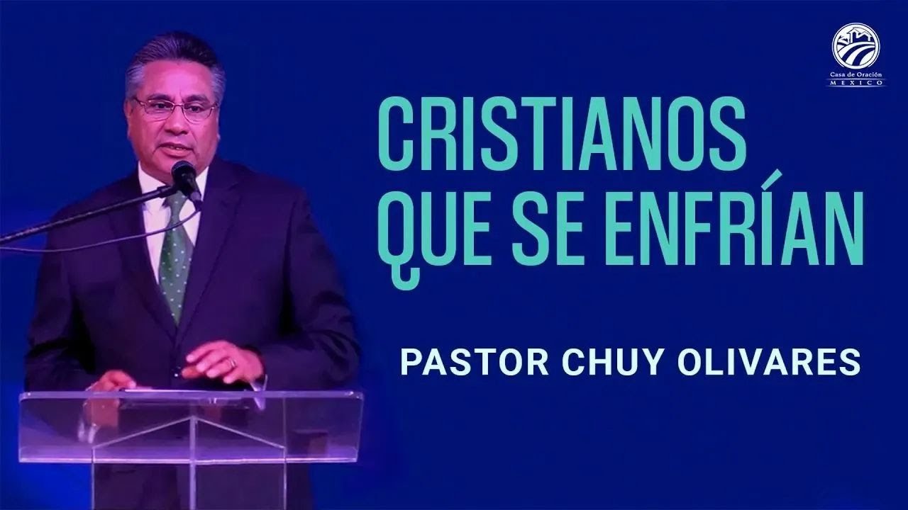 Chuy Olivares - Cristianos que se enfrían