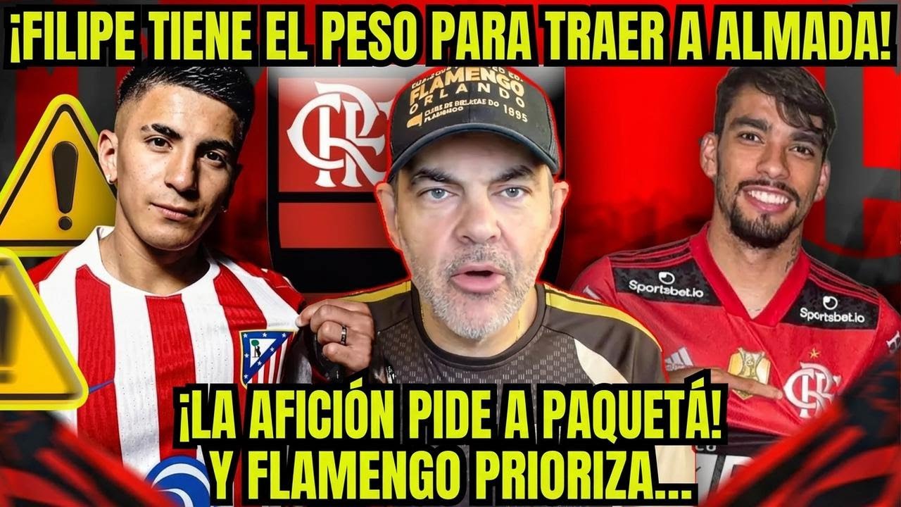 ¡Filipe, márcale al Atlético de Madrid para soltar a Almada! El Flamengo decide sobre Paquetá