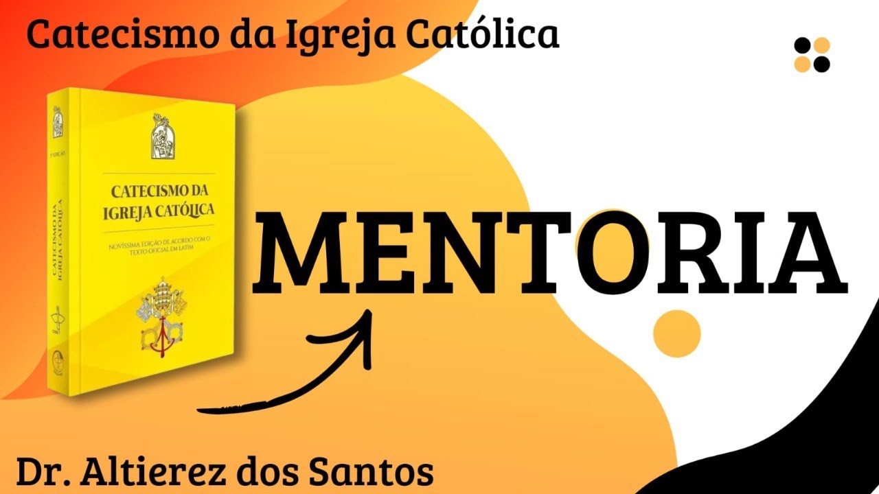 ☆ 》CATECISMO DA IGREJA CATÓLICA ☆ MENTORIA ☆ Altierez dos Santos