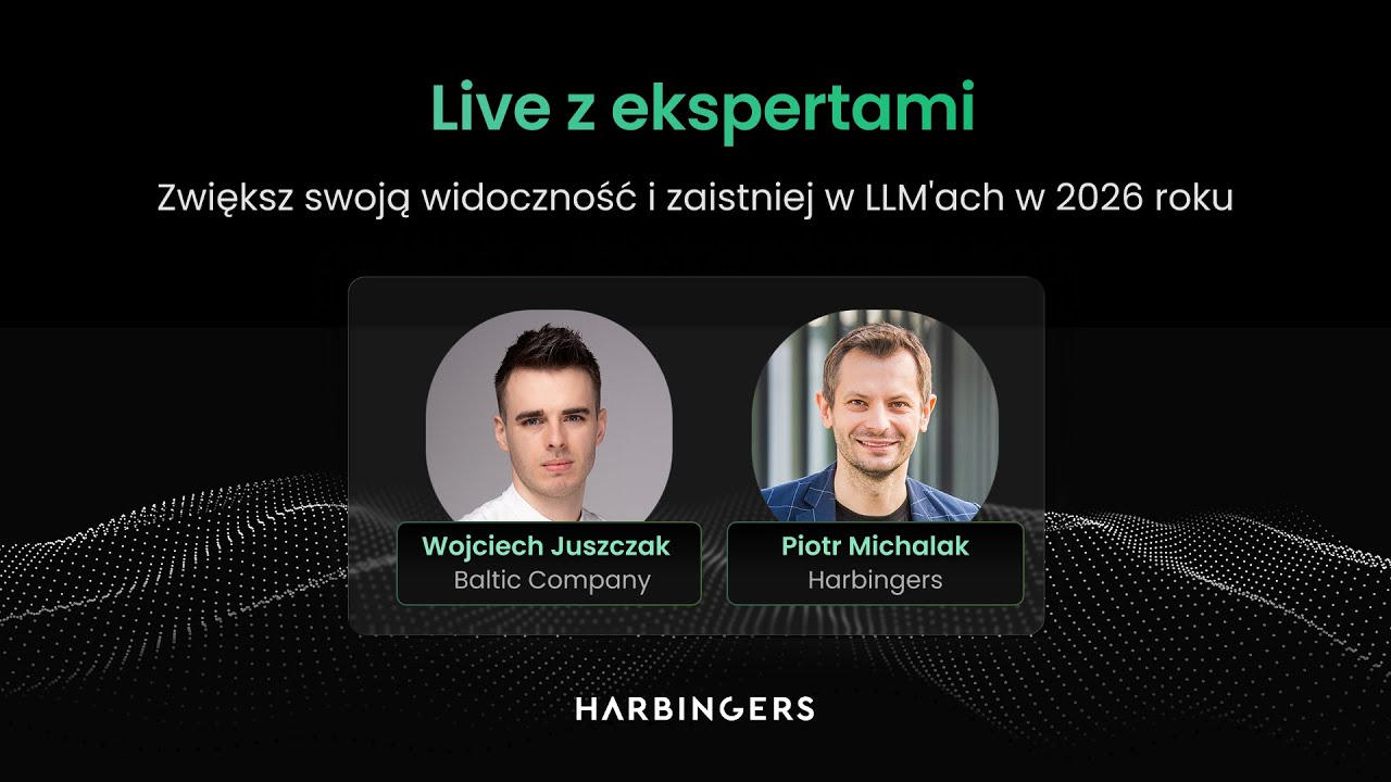 Widoczność w LLM w 2026 – Live Q&A z ekspertami | Harbingers