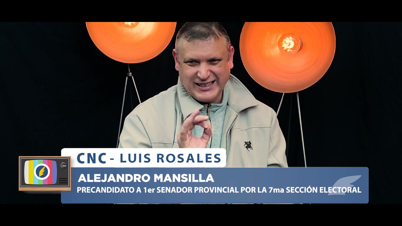 CNC - Alejandro Mansilla -  7ma Sección Electoral