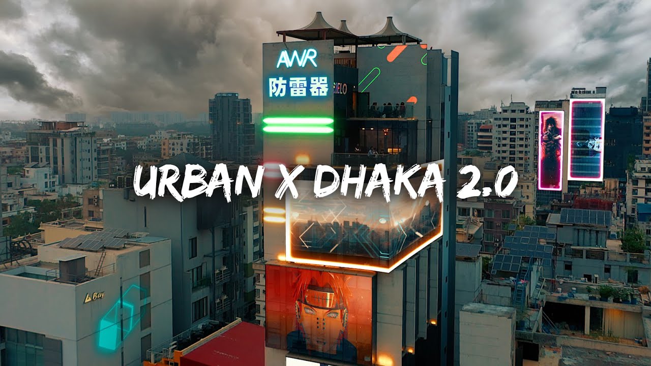 Urban X Dhaka 2.0 | Bangladesh🔥