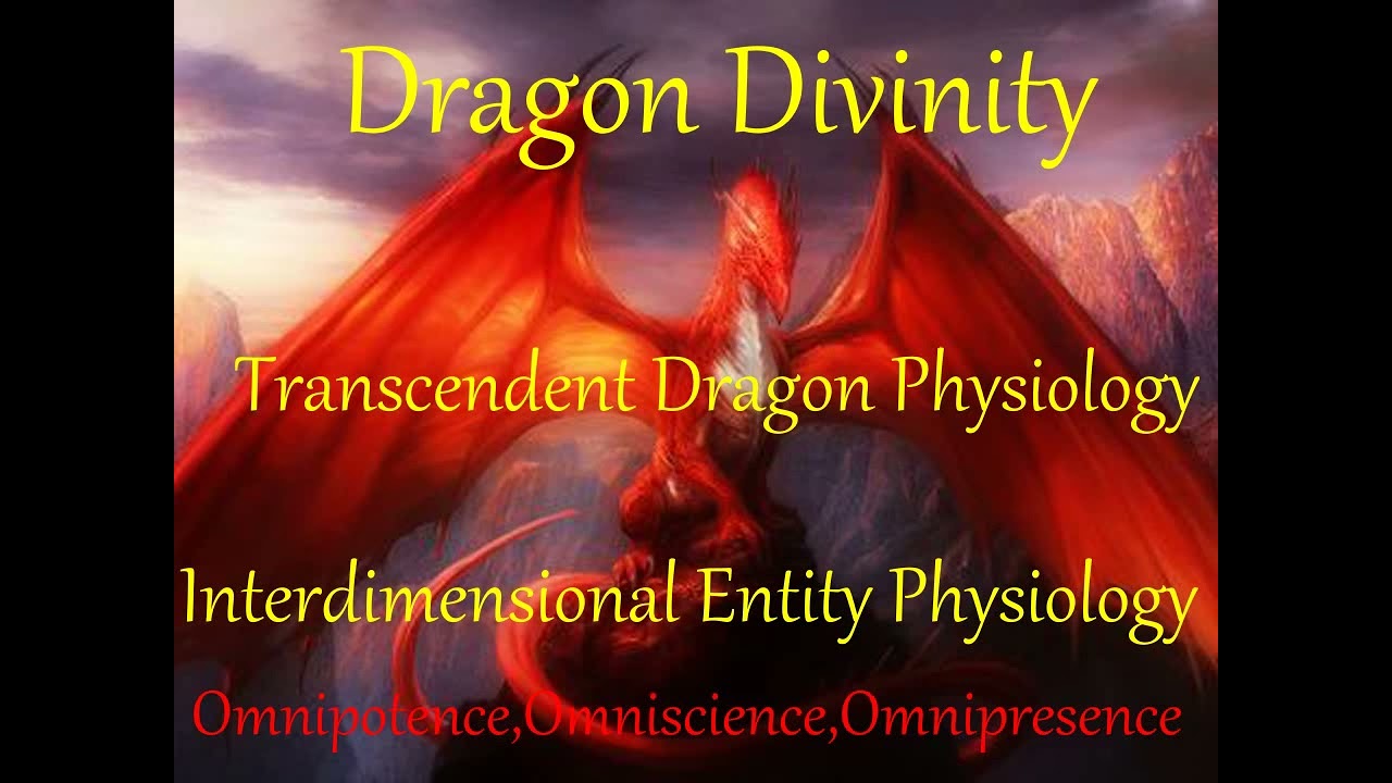 Dragon Divinity, Interdimensional Entity Physiology