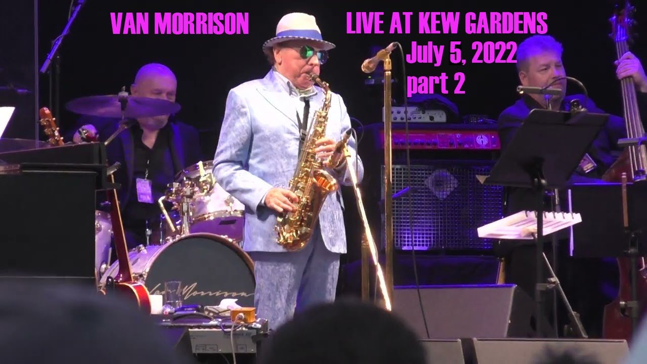 Van Morrison - Live at Kew Gardens, London, July 5, 2022 - Part 2. Audio recording