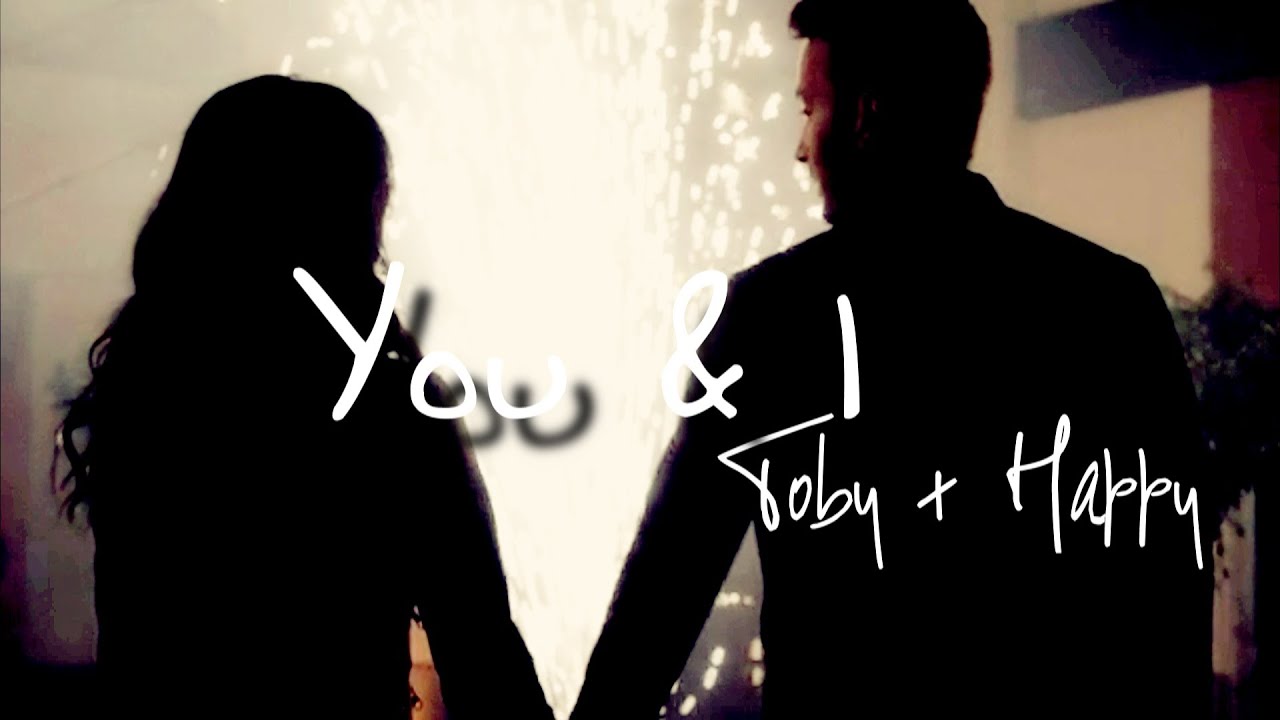 Happy & Toby || You and I