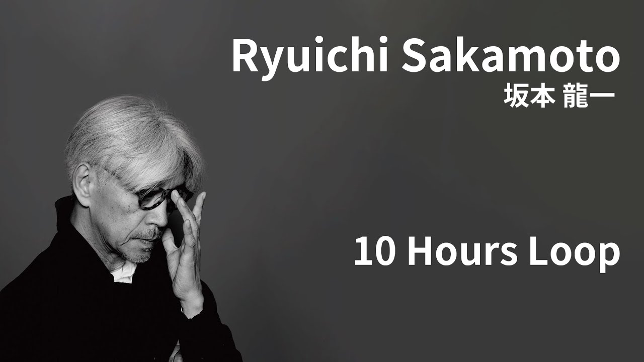 [10 hours loop] Ryuichi Sakamoto Music Collection