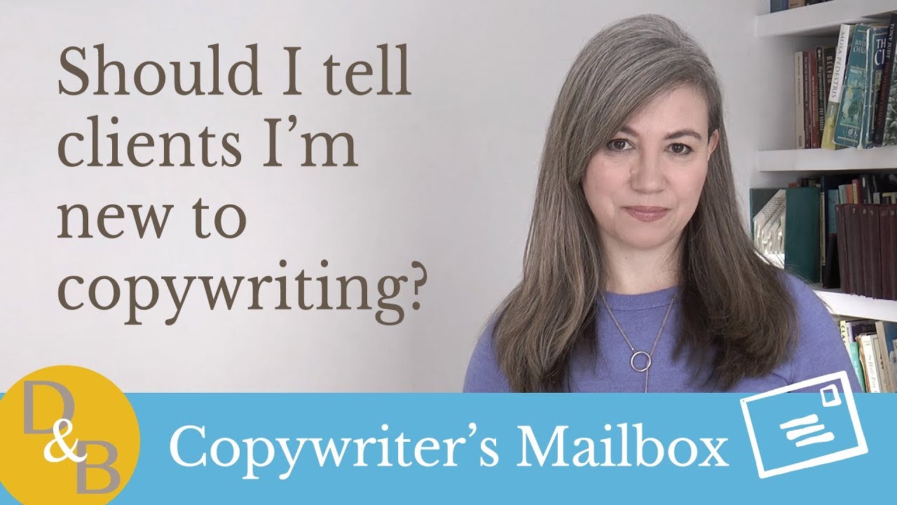 Should I tell clients I'm new to copywriting