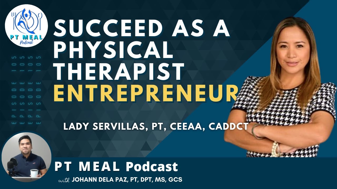 Entrepreneurship in Physical Therapy with Lady Servillas