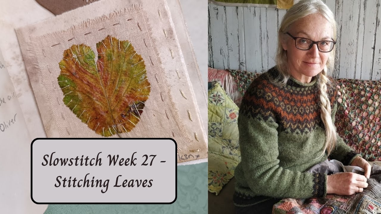 Slowstitch Week 27 - Stitching on Real Leaves