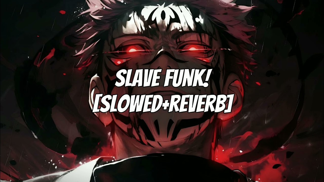 SLAVE FUNK! - [SUPER SLOWED+REVERB]