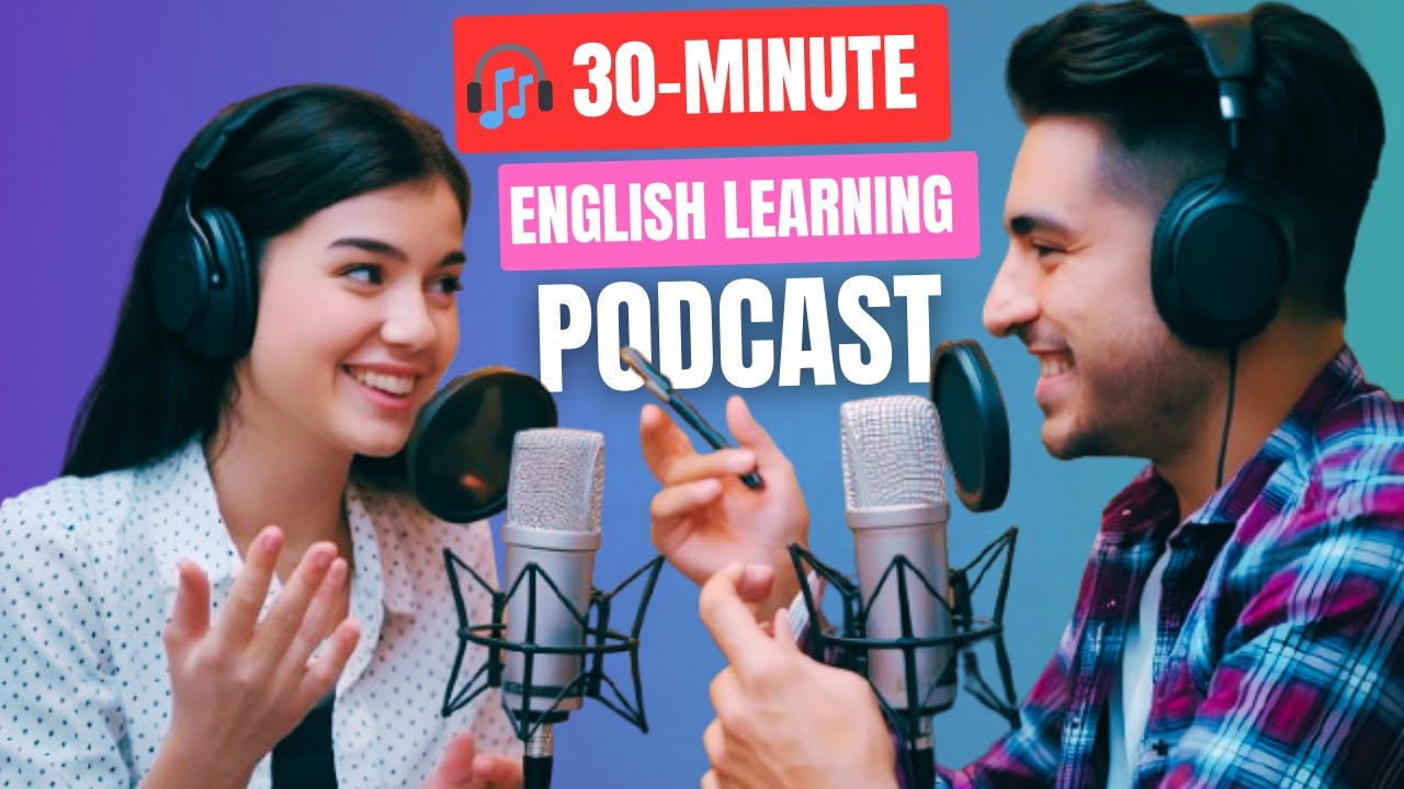 🎧 30-Minute English Learning Podcast for Students || Learn English Through Listening Practice 🚀