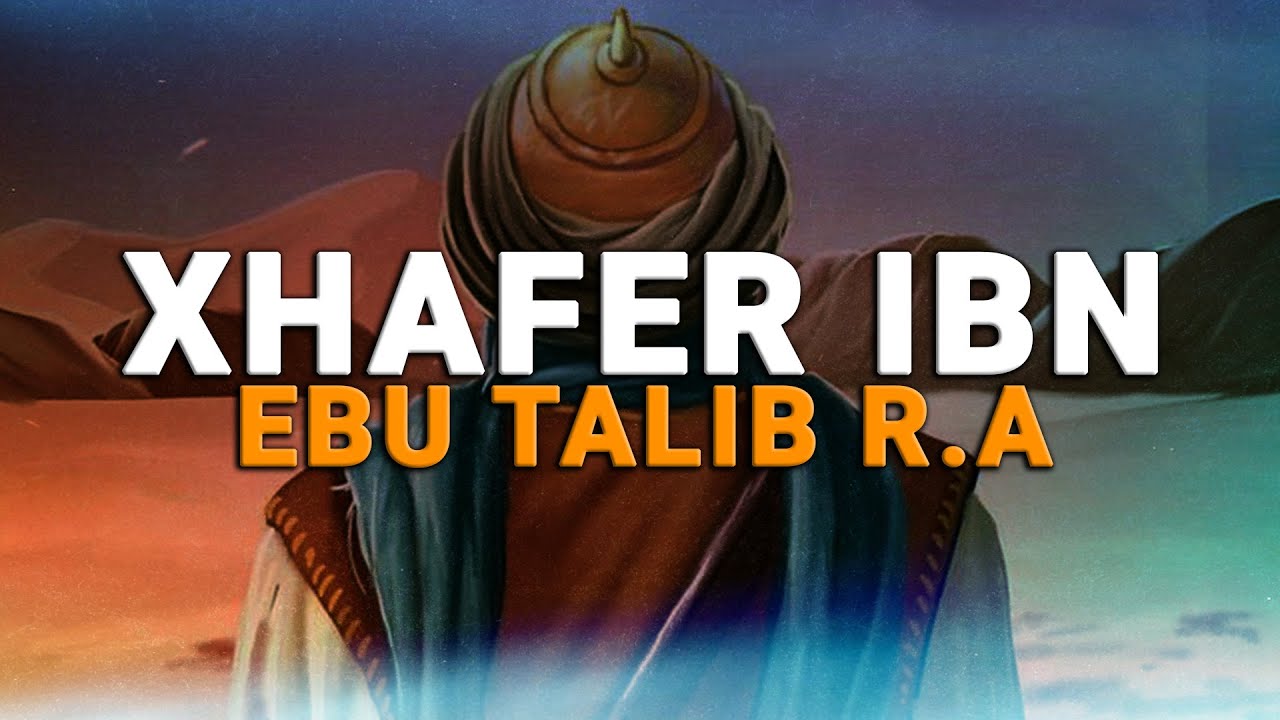 Xhafer ibn Ebu Talibi r.a babai i te varferve. Sahabi qe dialogoi me mbretin kristian per Islamin