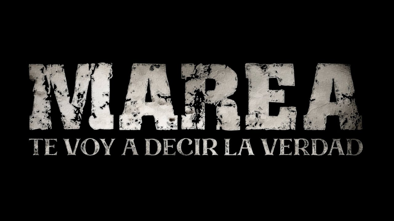 Marea – Te voy a decir la verdad (Vídeo lyric)