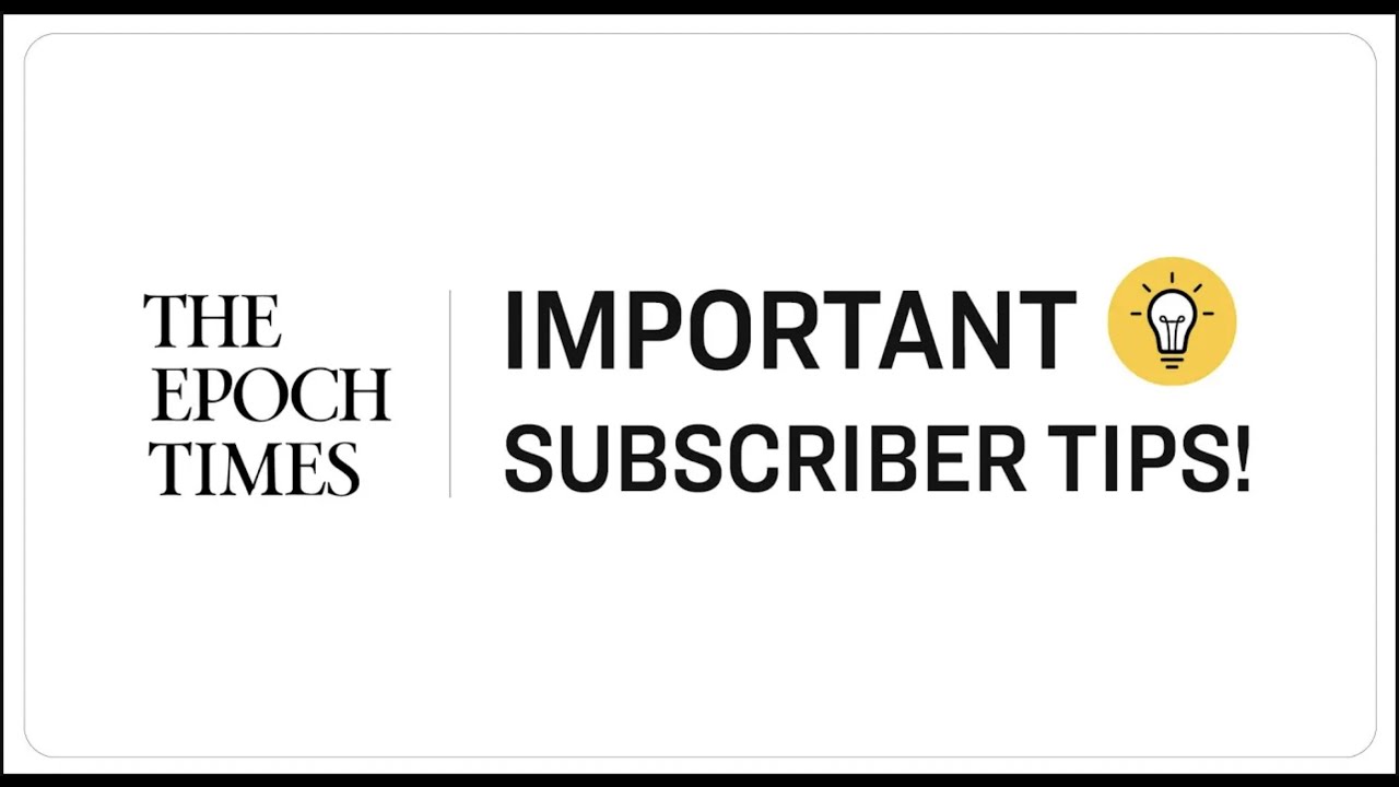4 Quick Tips to Level Up Your Epoch Times Subscription! Important Subscriber Tips!