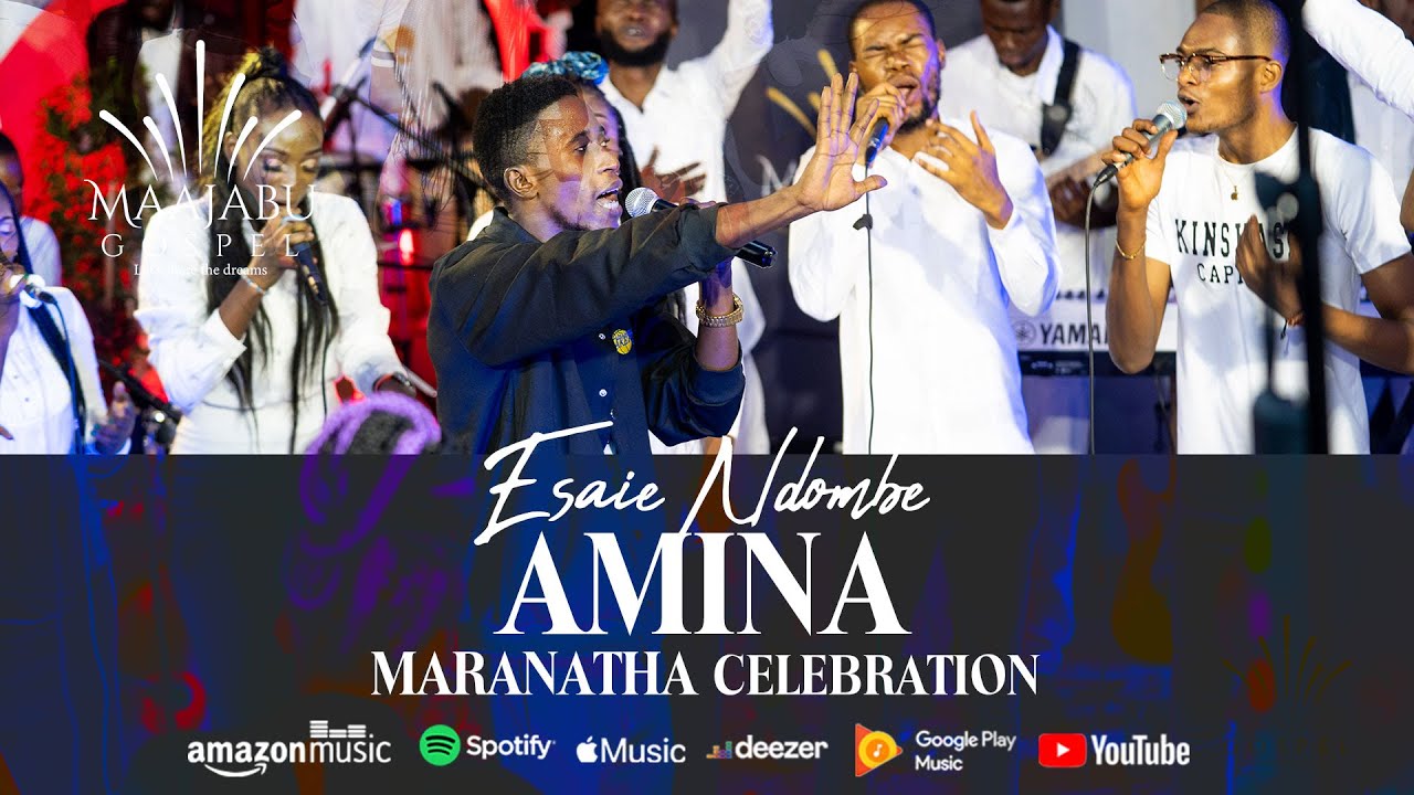 Esaie Ndombe - Amina (Maranatha Célébration)