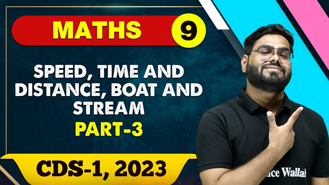 Maths 09 : Speed, Time and Distance, Boat and Stream 03 || CDS -1 2023