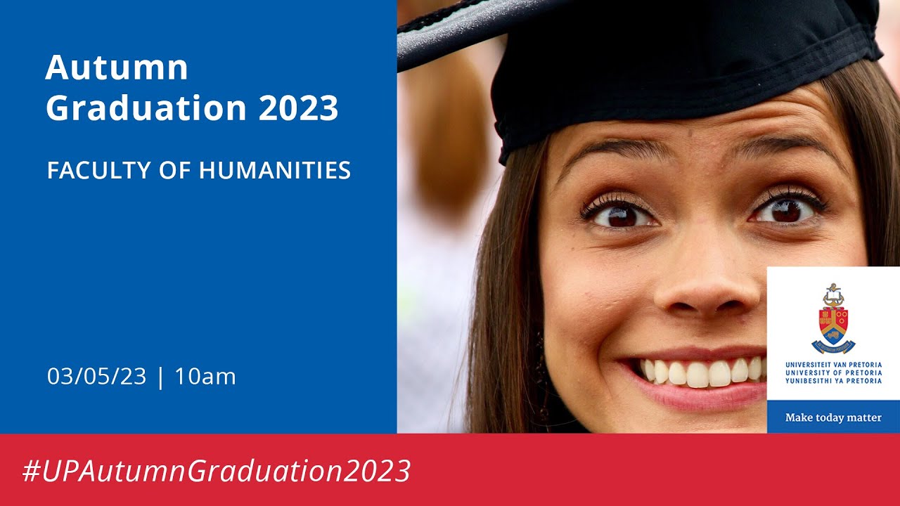 UP Autumn Graduation | Faculty of Humanities 03 May 2023 10:00