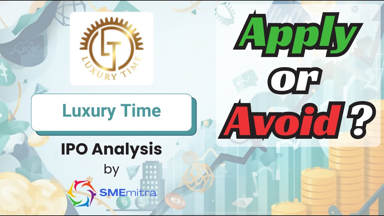 Luxury Time - SME IPO Analysis - Apply or Avoid