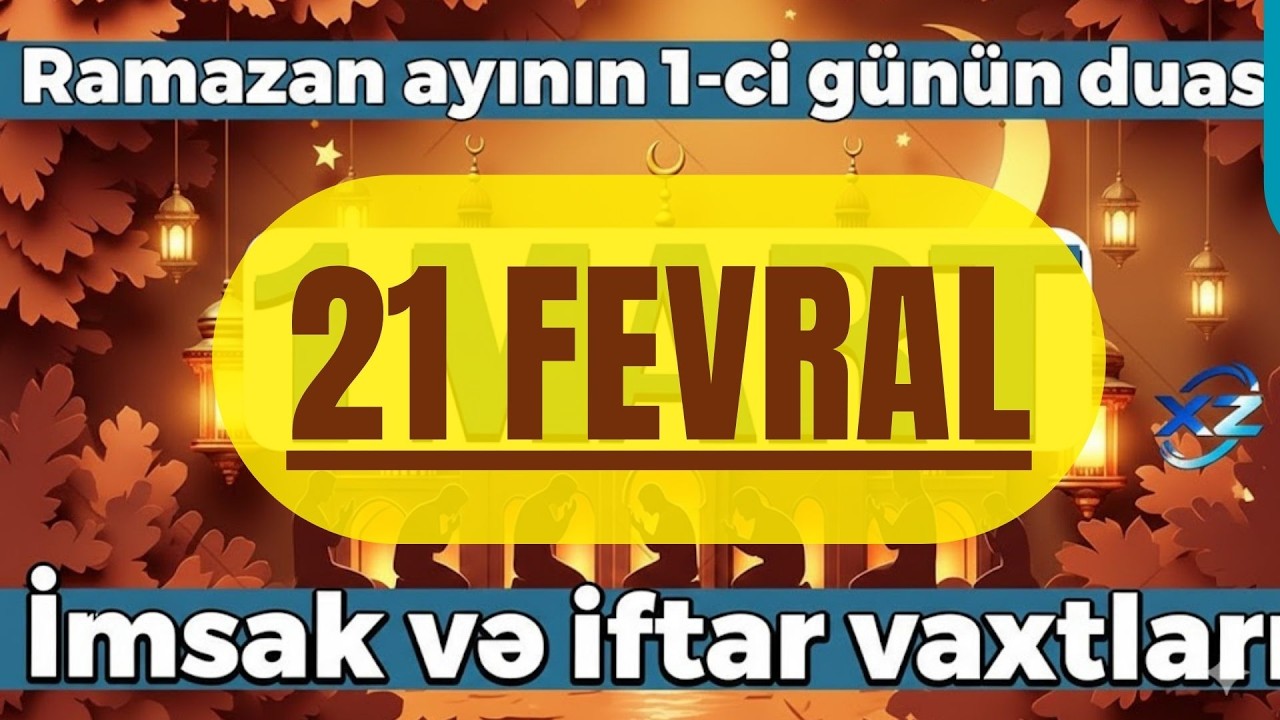 Ramazan ayının 3 ci günün duası   İmsak və iftar vaxtları 21 FEVRAL 2026