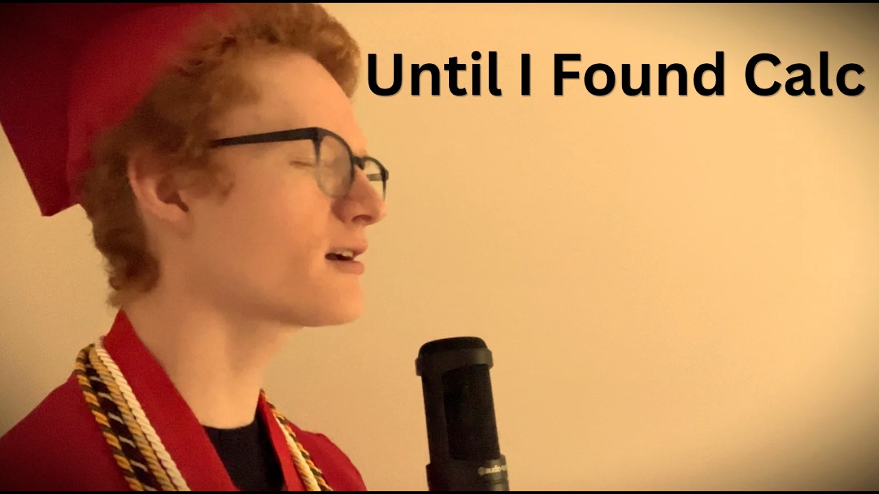 Until I Found Calc - (Calculus Parody)