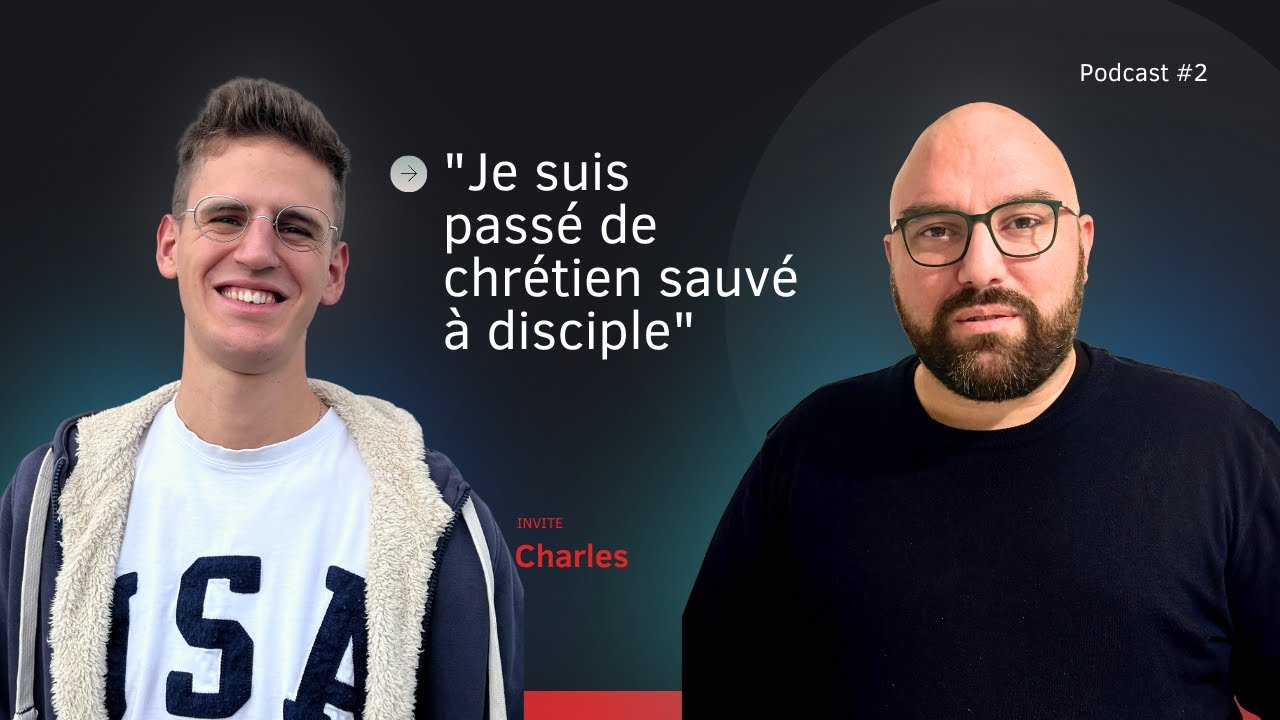 « Je suis passé de chrétien sauvé à disciple ! » | Témoignage de Charles