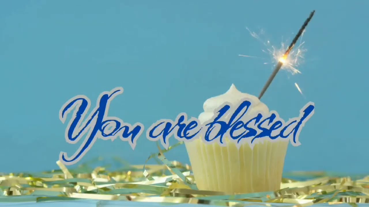 Birthday Song 'You are blessed'