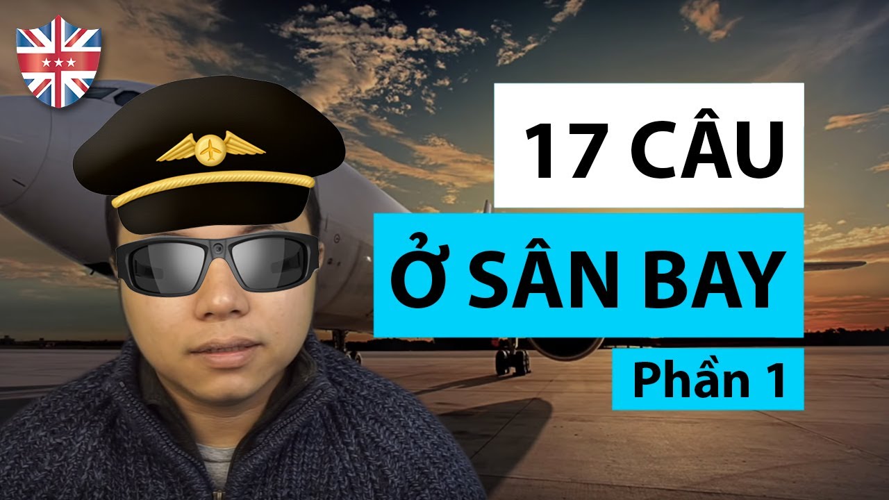 17 câu phải ghi nhớ bằng mọi giá ở sân bay