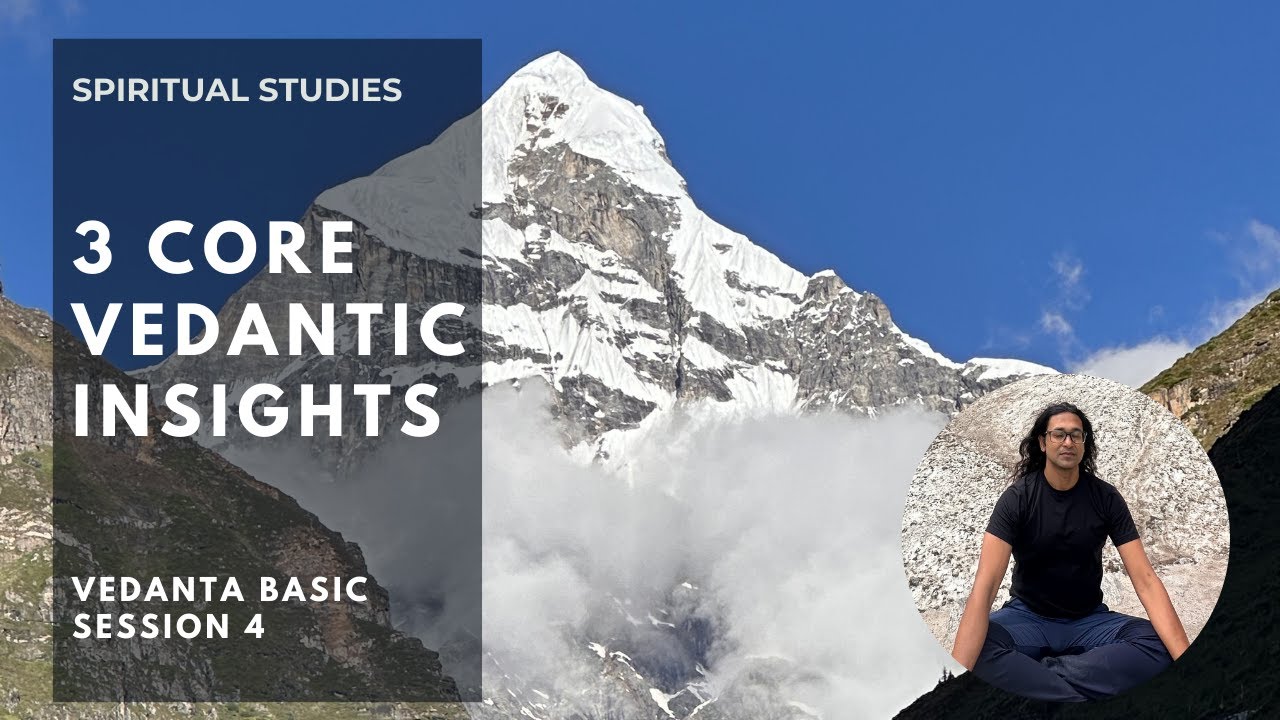 How 3 Ancient Insights Can End Your Suffering Instantly | Vedanta Basic | Session 4