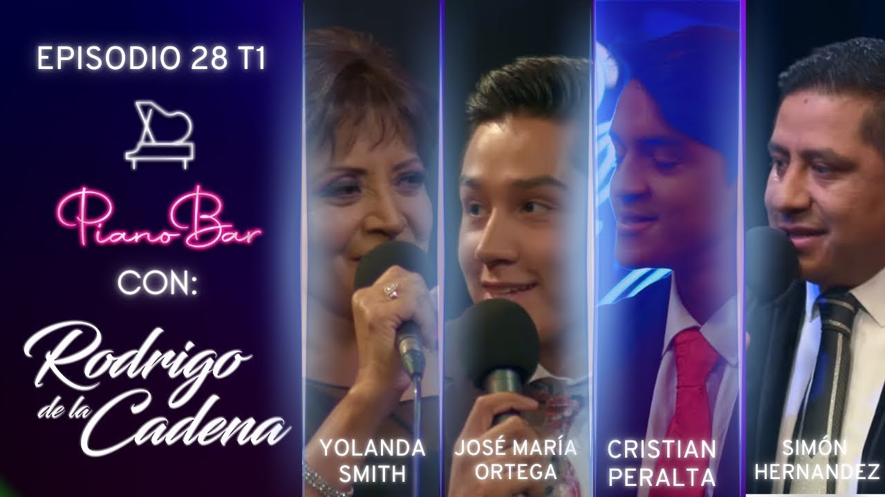 PIANO BAR T1 E28 | YOLANDA SMITH - JOSÉ MARÍA ORTEGA - CRISTIAN PERALTA - SIMÓN HERNÁNDEZ