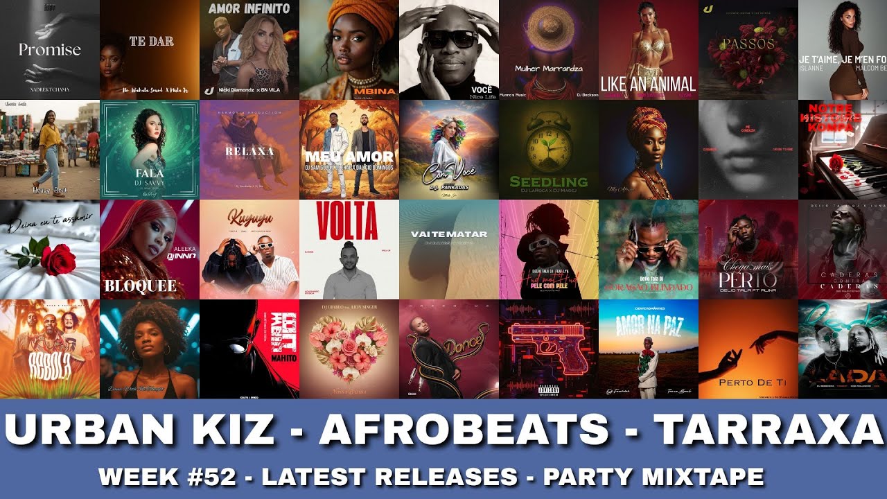 UrbanKiz Tarraxo Afrobeats Mixtape Week #52 Latest Tracks Nice Life Tony Z Afroplug DJ Chad DJ Bangs