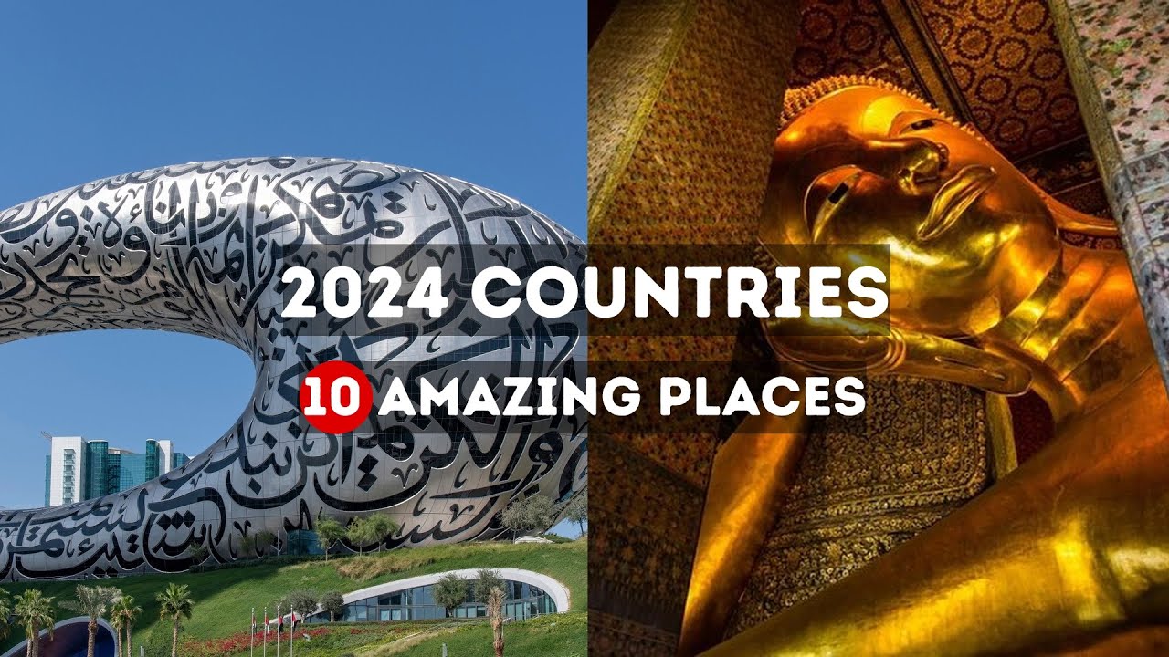 10 Amazing Places to Visit in 2024
