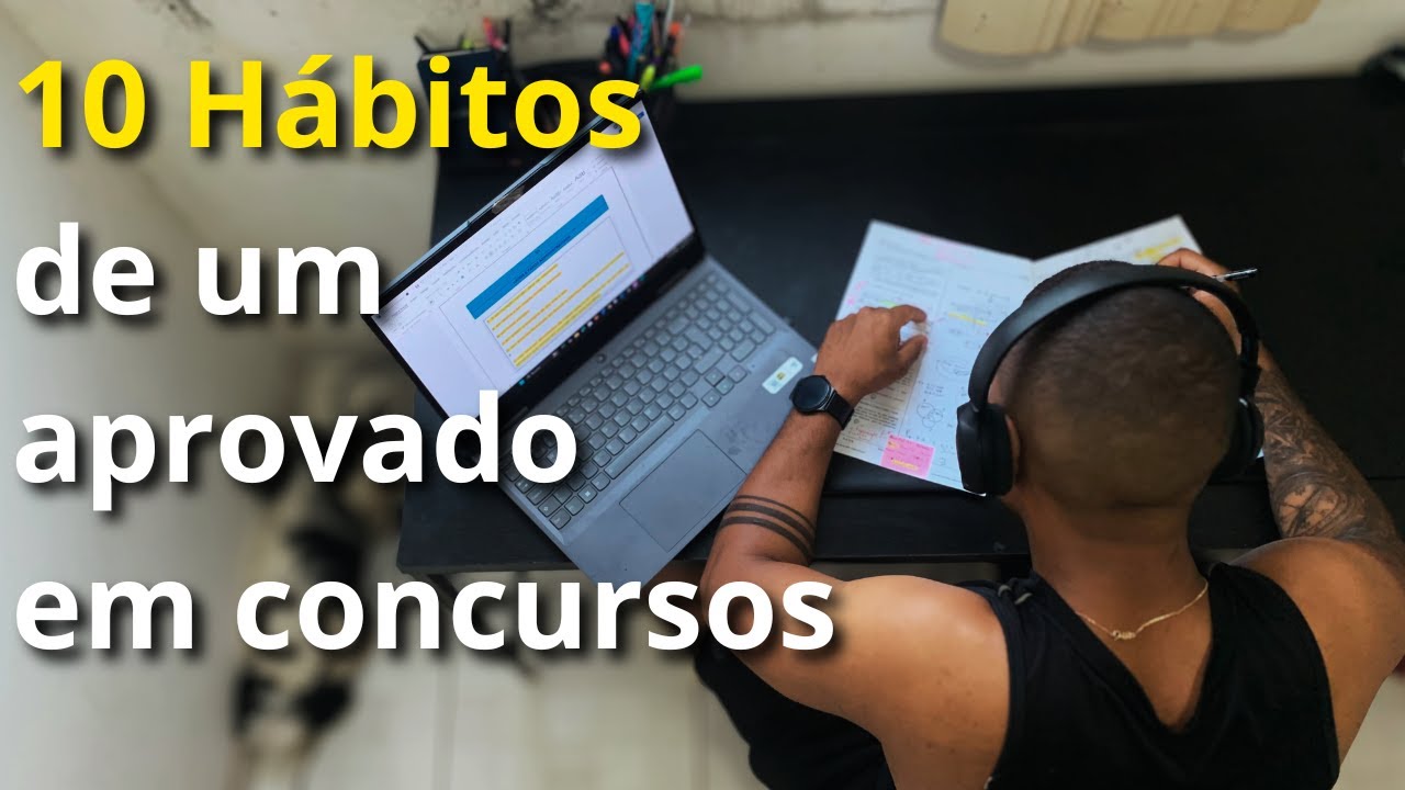 10 HÁBITOS QUE UTILIZEI PARA SER APROVADO EM CONCURSO PÚBLICO