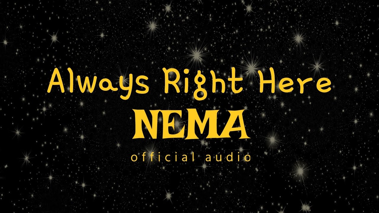 Always Right Here – NEMA (Official Audio)