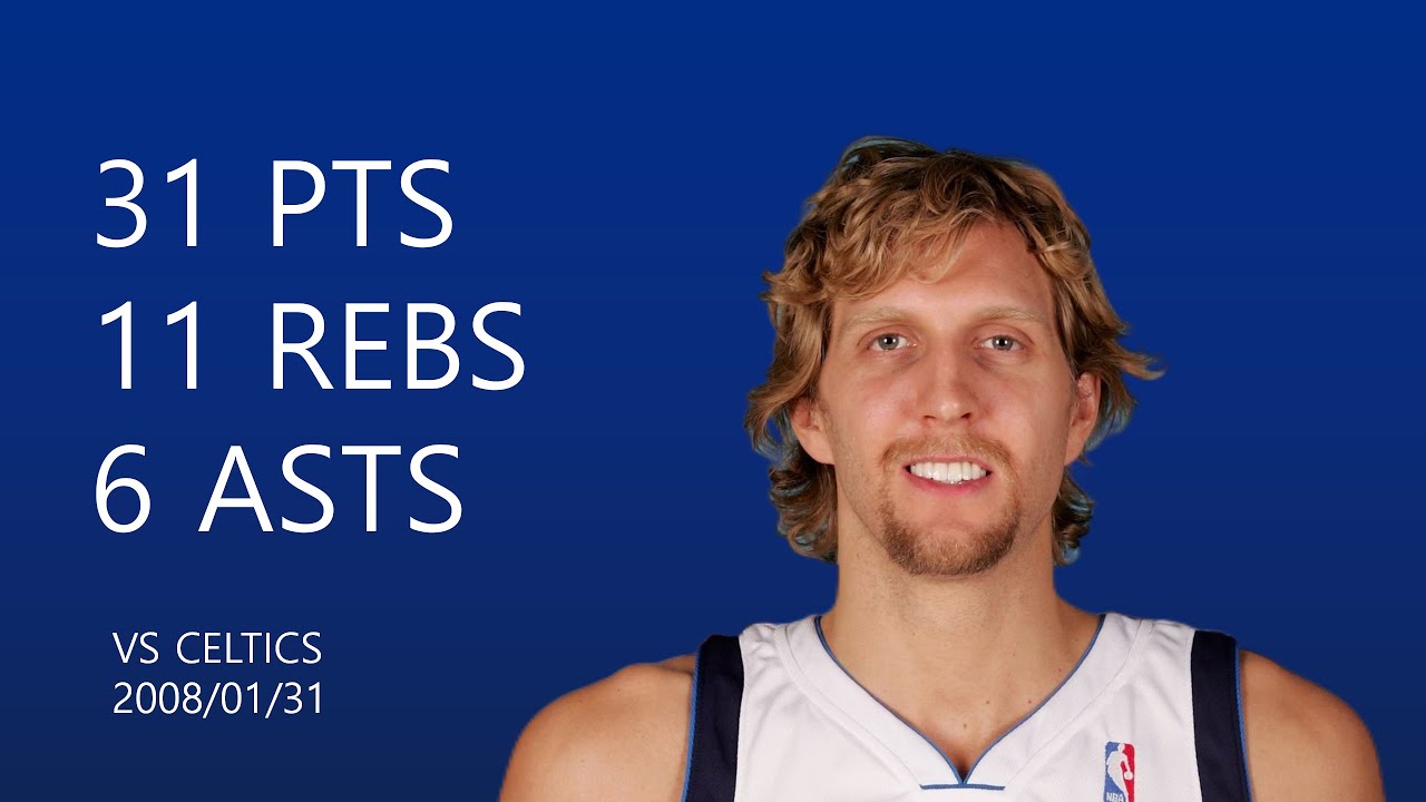 Dirk Nowitzki | 31 pts,11 rebs,6 asts,3 blks | January 31,2008 | vs BOS