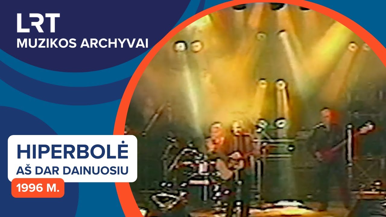 Hiperbolė - Aš dar dainuosiu (1996 m.) | LRT muzikos archyvai