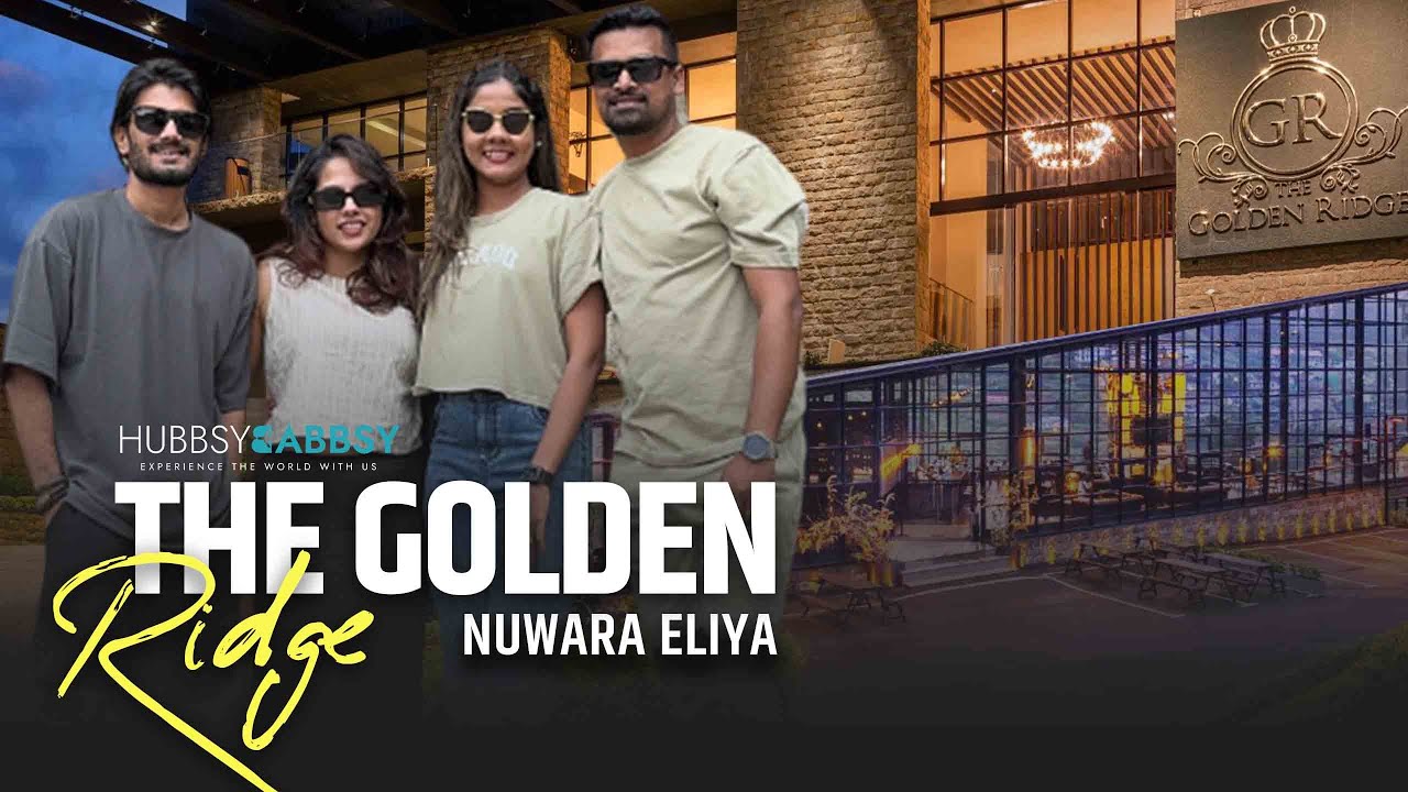 The Golden Ridge - Nuwara Eliya 🇱🇰 | ගෝල්ඩන් රිජ් | Hotel Review | Full Board | Hubbsy Babbsy