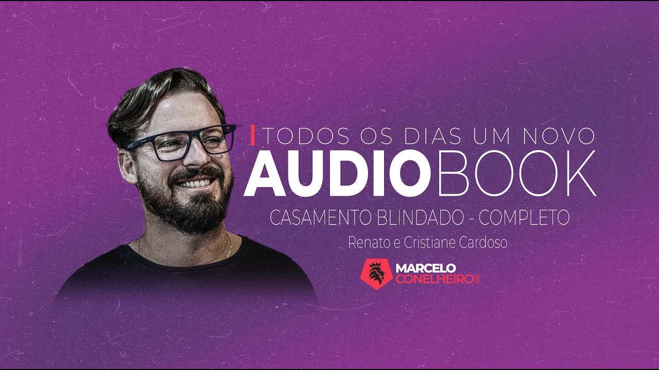 &Aacute;udiobook COMPLETO | Casamento Blindado - Renato e Cristiane Cardoso