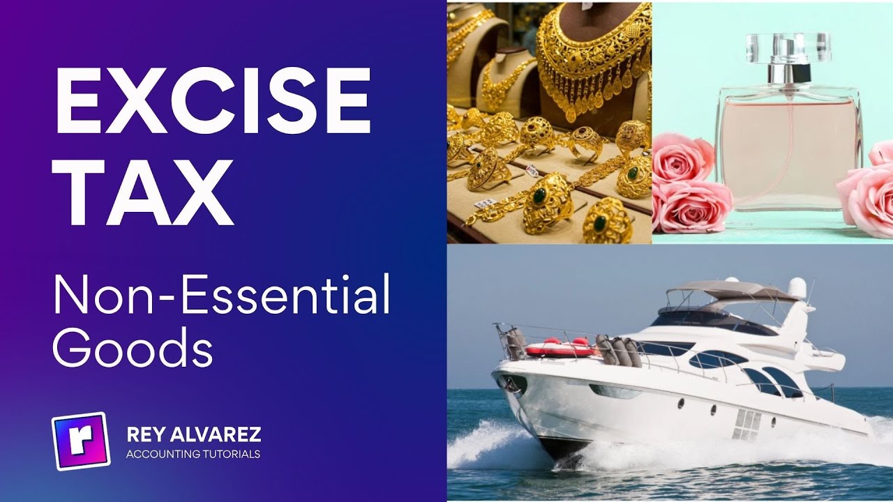 Excise Tax: Non-Essential Goods | Taxation