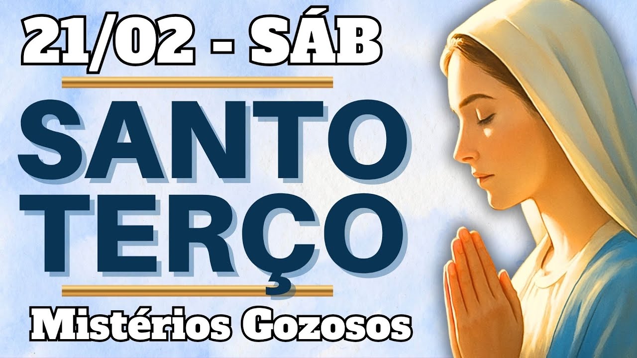 📿 TERÇO DE HOJE – 21/02/26 | SÁBADO: Mistérios Gozosos