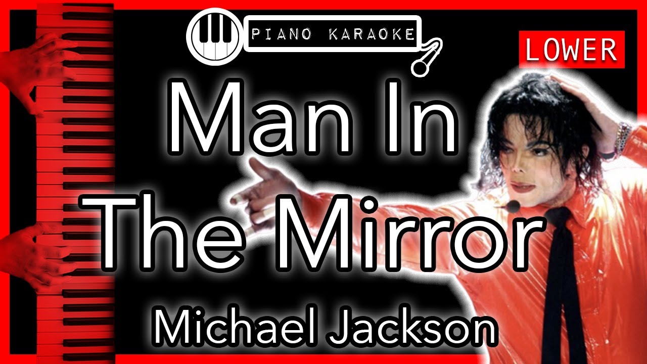 Man In The Mirror (LOWER -3) - Michael Jackson - Piano Karaoke Instrumental