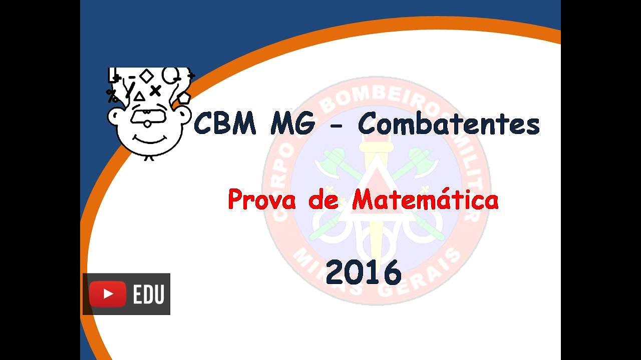 Corpo Bombeiros MG :: CFSd CBMMG 2016 :: Prova de Matemática ::  Soldado Combatente