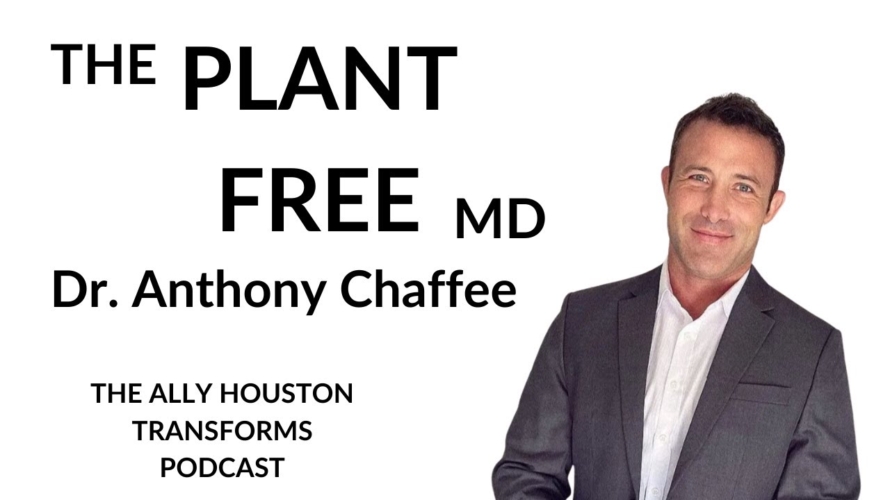 Dr. Anthony Chaffee - The Plant Free MD