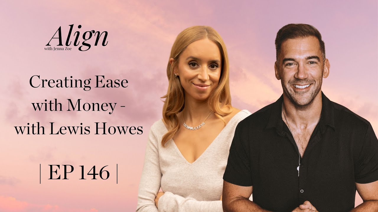 Creating Ease with Money - with Lewis Howes | Align with Jenna Zoe: The Human Design Podcast